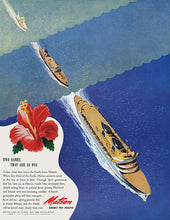 Load image into Gallery viewer, Matson Lines travel advertisement featuring aerial view of 3 ships trailing one another in a blue ocean. At top left corner is a small sailboat behind a medium-sized boat which is following a larger cruise ship.