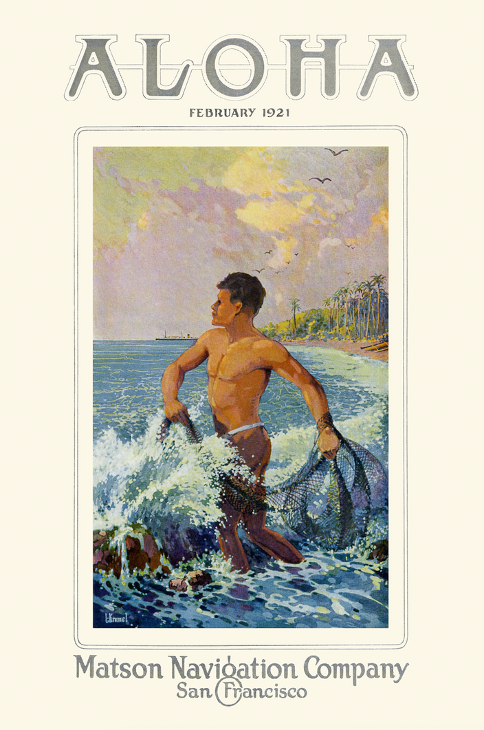 Colorful illustration of a native island man holding a fishing net standing in the waves on a shore. Aloha, February 1921 is written at the top and Matson Navigation Company San Francisco written under the picture. The background is off-white.