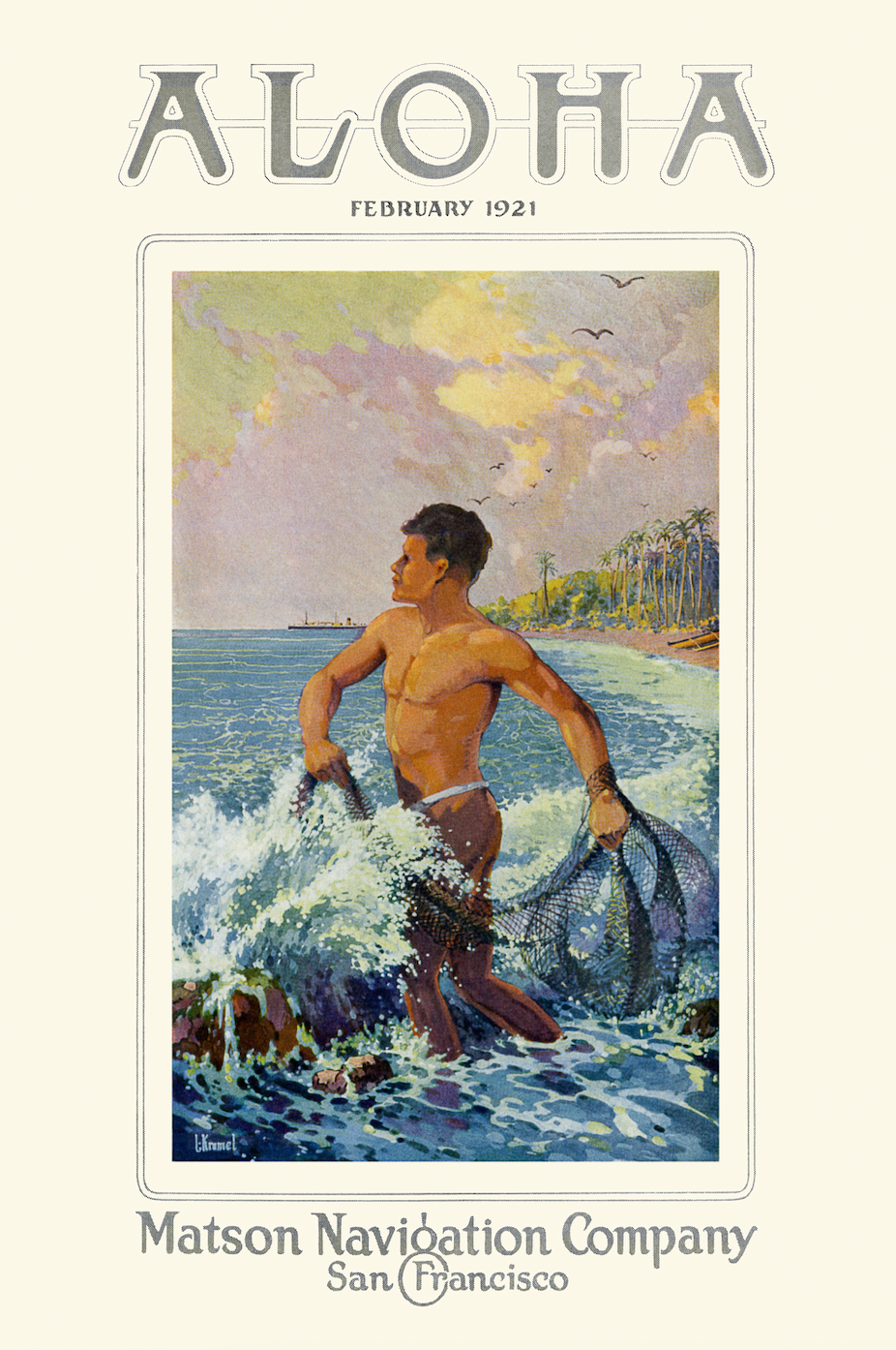 Colorful illustration of a native island man holding a fishing net standing in the waves on a shore. Aloha, February 1921 is written at the top and Matson Navigation Company San Francisco written under the picture. The background is off-white.
