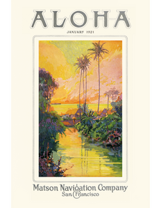 Magazine cover with Aloha January 1921 written at top. Image of a river lined with lush tropical plants and palm trees set against an orange and pink sky. Matson Navigation Company San Francisco written under the image.