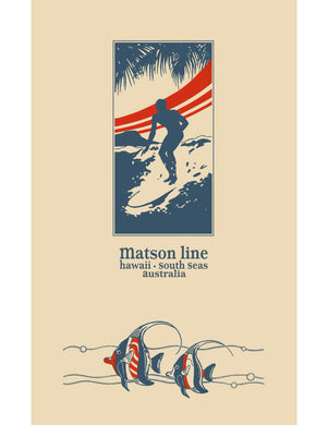 Cream colored print featuring a blue and red graphic of a surfer on a surfboard riding a wave with the text Matson line, hawaii, south seas, australia, written below and two blue and red tropical fish a the bottom.