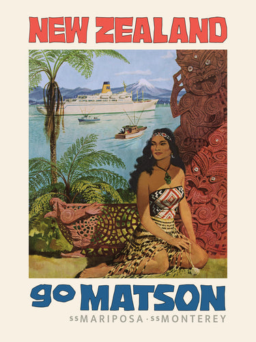 Colorful illustration of an indigenous woman from New Zealand sitting next to a tiki totem. The ocean scene behind her includes small boats and a large cruise ship. There is a white mountain range in the background. New Zealand is in bold red at the top and the words 'go Matson SS Mariposa SS Monterey' are written on the bottom.