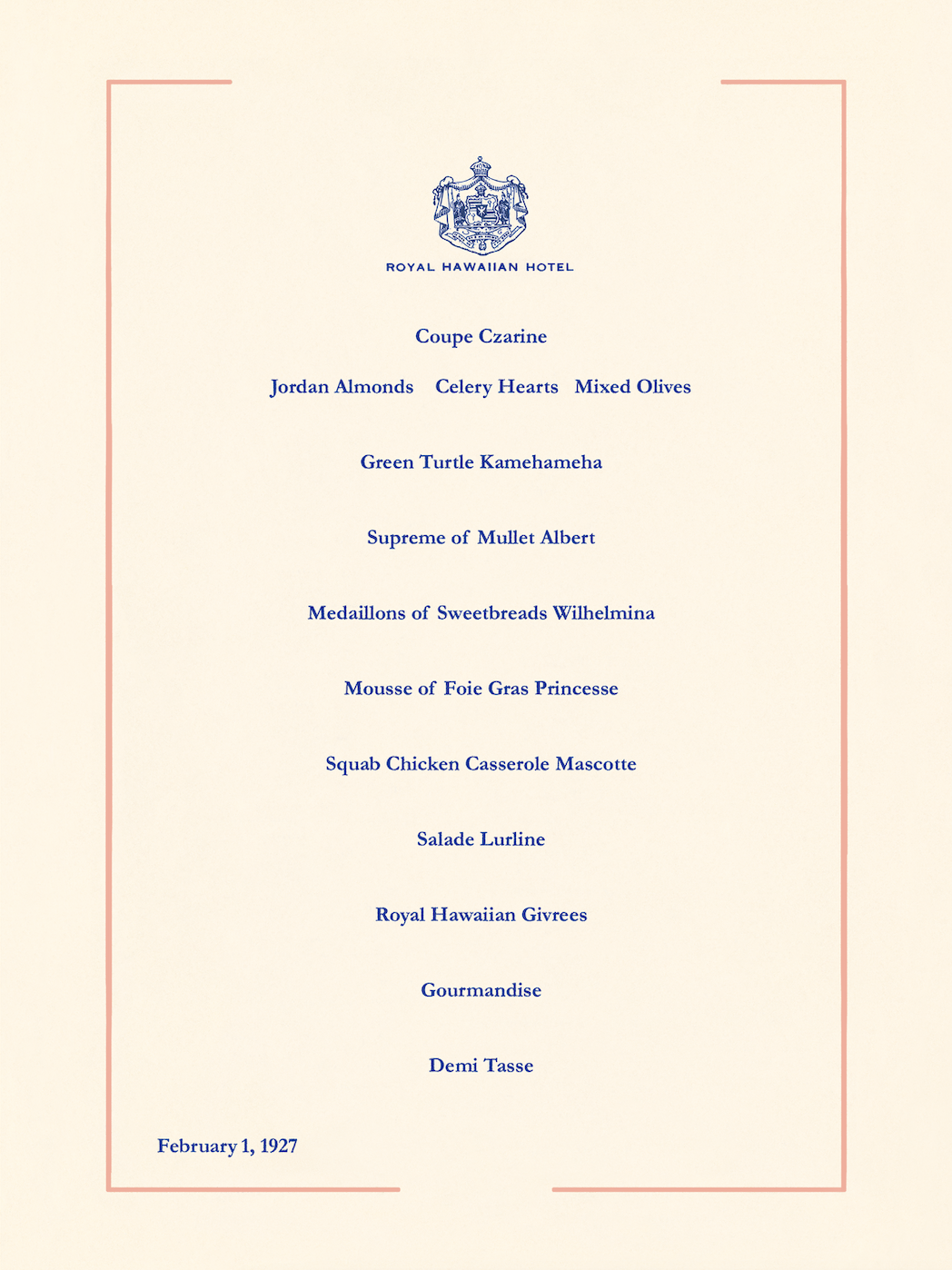 Royal Hawaiian Opening Night Menu, Matson Lines, February 1, 1927 Royal Hawaiian Opening Night Menu, Matson Lines, February 1, 1927