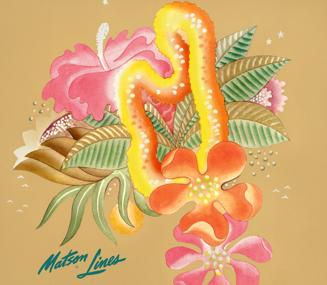Colorful illustration with beige background, pink and orange flowers, green leaves, and a yellow and orange lei. “Matson Lines” written at bottom left corner. Artist Frank McIntosh.