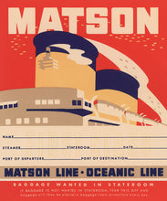 Load image into Gallery viewer, Red background with “Matson” written in large cream colored block letters at the top. The upper part and two smokestacks of a ship below lettering. A white rectangle stamped with “first class” and text with lines reading: “Name, Steamer, Stateroom, Date, Port of Departure, and Port of Destination”. “Matson Line Oceanic Line” in block letters below and smaller text below that.
