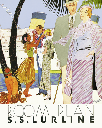 Ruth Sigrid Grafstrom color illustration of a fashionably dressed couple, another couple receiving a lei greeting from a woman in a grass skirt, a male in grass skirt sitting on the beach, and a cruise ship in the background. The words “Room Plan S.S. Lurline” are written at the bottom.