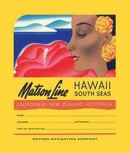 Load image into Gallery viewer, Illustration of red hibiscus flower and the profile of a womans face with yellow flowers around her ear on a yellow background. Text below reads “ Matson Line Hawaii South Seas, California New Zealand Australia”. Continued text with lines for “name, steamer, stateroom, and port of destination. “Matson Navigation Company” at the bottom.