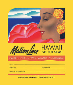 Illustration of red hibiscus flower and the profile of a womans face with yellow flowers around her ear on a yellow background. Text below reads “ Matson Line Hawaii South Seas, California New Zealand Australia”. Continued text with lines for “name, steamer, stateroom, and port of destination. “Matson Navigation Company” at the bottom.